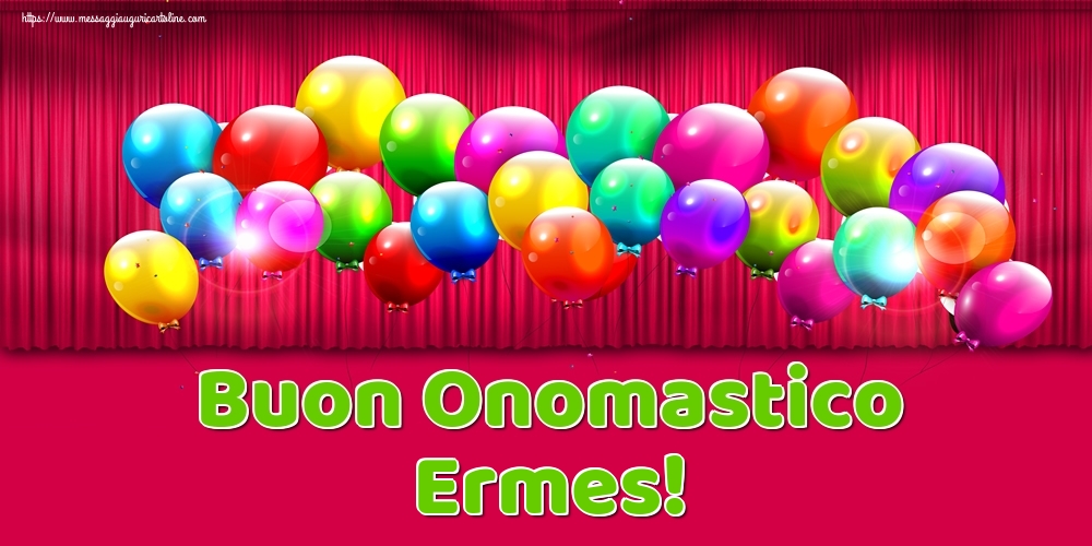 Buon Onomastico Ermes! - Cartoline onomastico con palloncini