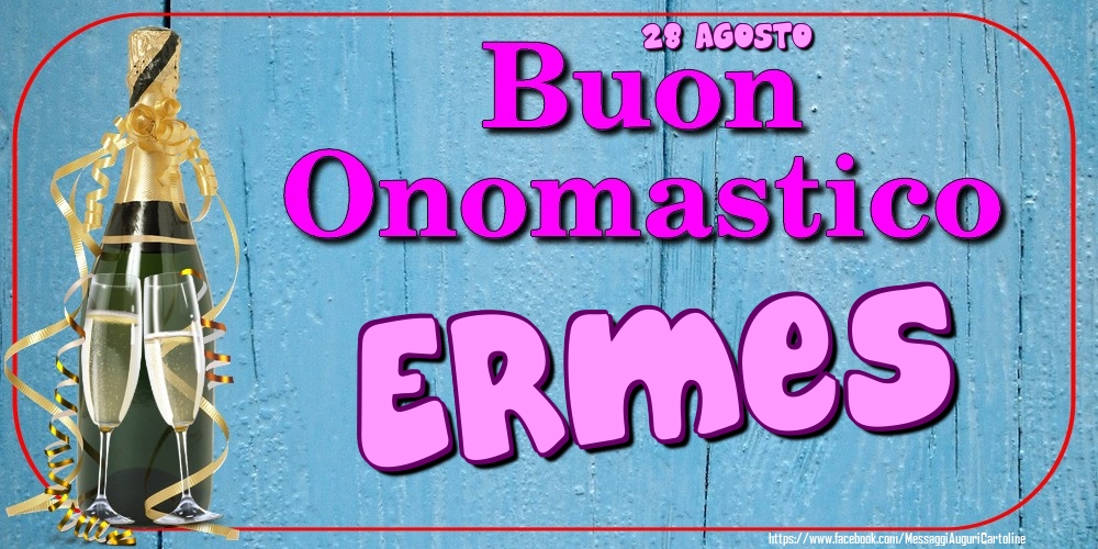 28 Agosto - Buon Onomastico Ermes! - Cartoline onomastico
