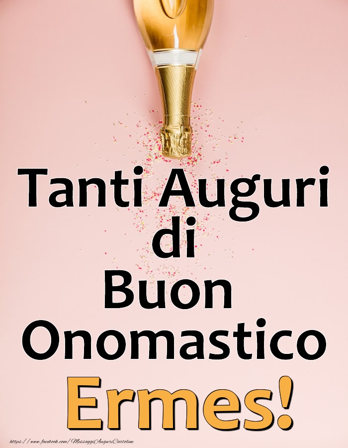 Tanti Auguri di Buon Onomastico Ermes! - Cartoline onomastico con champagne