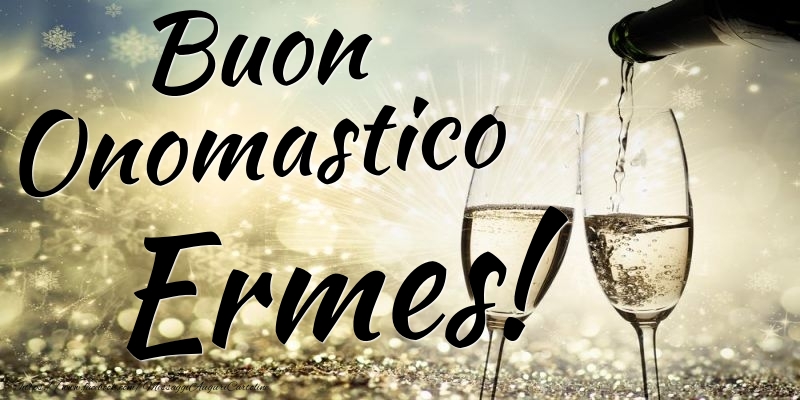 Buon Onomastico Ermes - Cartoline onomastico con champagne