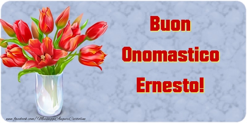 Buon Onomastico Ernesto - Cartoline onomastico con mazzo di fiori