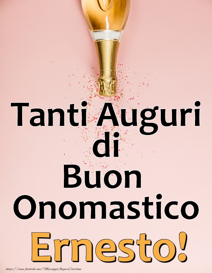 Tanti Auguri di Buon Onomastico Ernesto! - Cartoline onomastico con champagne