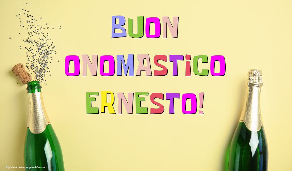 Buon Onomastico Ernesto! - Cartoline onomastico con champagne