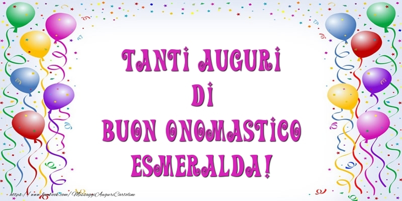 Tanti Auguri di Buon Onomastico Esmeralda! - Cartoline onomastico con palloncini