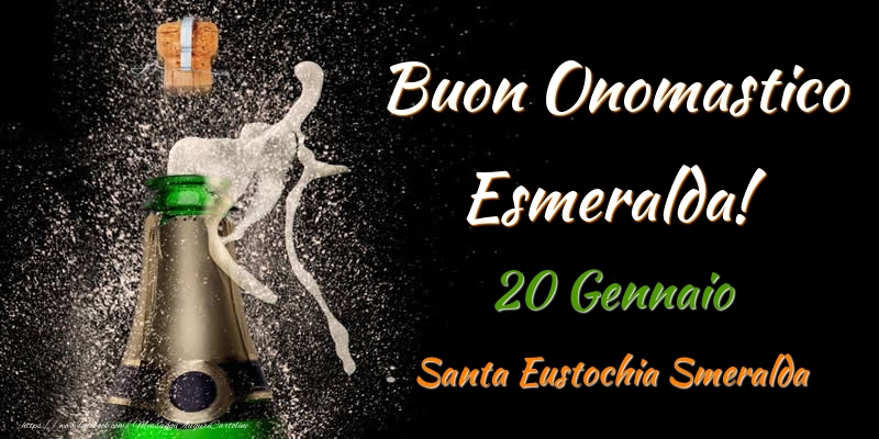  Buon Onomastico Esmeralda! 20 Gennaio Santa Eustochia Smeralda - Cartoline onomastico