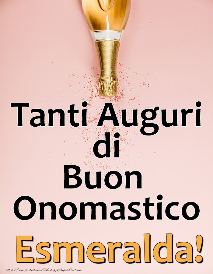 Tanti Auguri di Buon Onomastico Esmeralda! - Cartoline onomastico con champagne