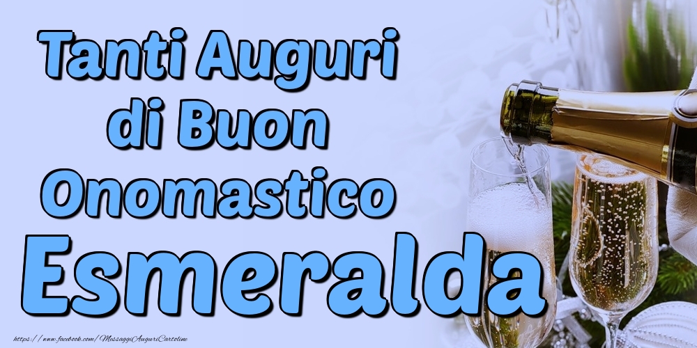 Tanti Auguri di Buon Onomastico Esmeralda - Cartoline onomastico con champagne