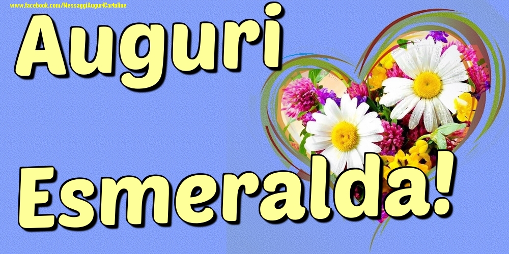 Auguri Esmeralda - Cartoline onomastico con il cuore