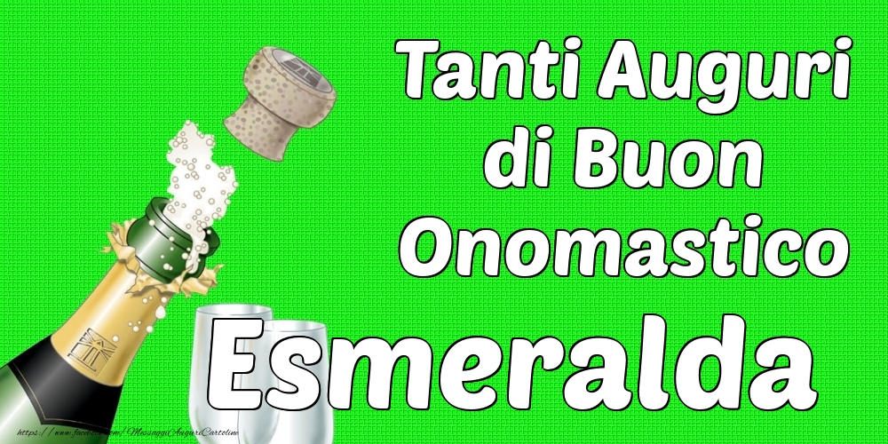 Tanti Auguri di Buon Onomastico Esmeralda - Cartoline onomastico con champagne