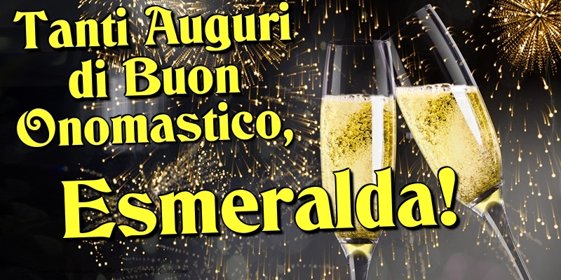 Tanti Auguri di Buon Onomastico, Esmeralda - Cartoline onomastico con champagne