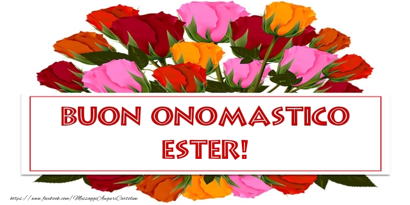 Buon Onomastico Ester! - Cartoline onomastico con rose