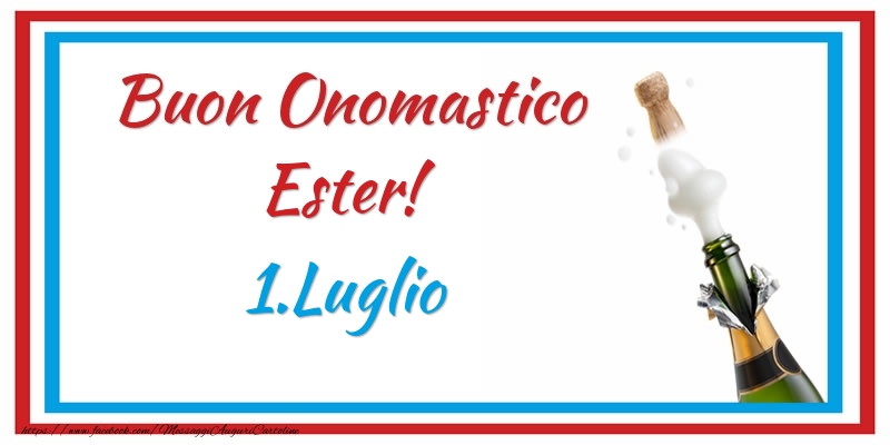 Buon Onomastico Ester! 1.Luglio - Cartoline onomastico