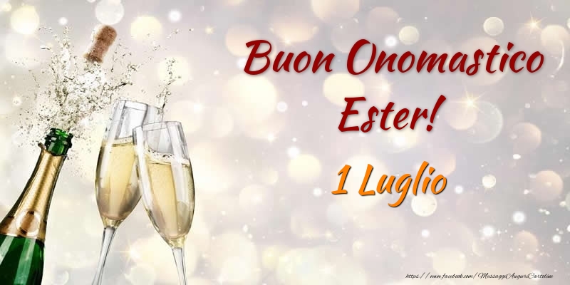 Buon Onomastico Ester! 1 Luglio - Cartoline onomastico