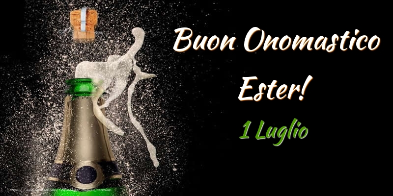 Buon Onomastico Ester! 1 Luglio - Cartoline onomastico