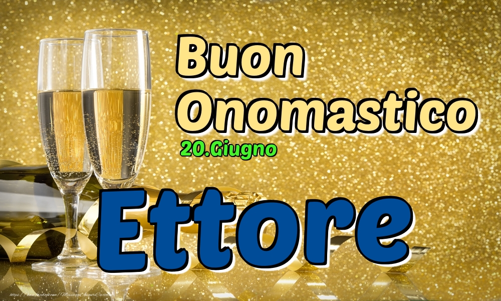 20.Giugno - Buon Onomastico Ettore! - Cartoline onomastico