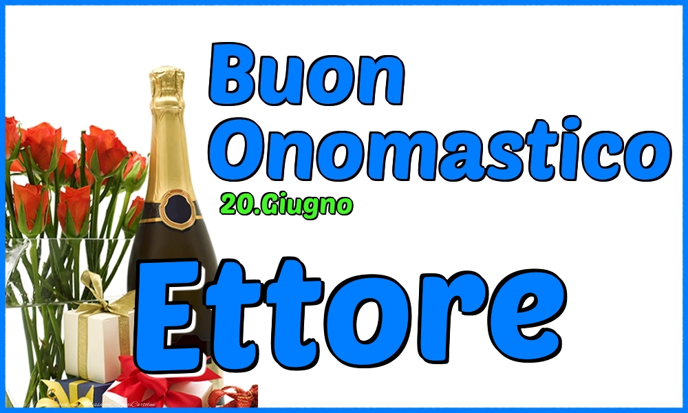20.Giugno - Buon Onomastico Ettore! - Cartoline onomastico