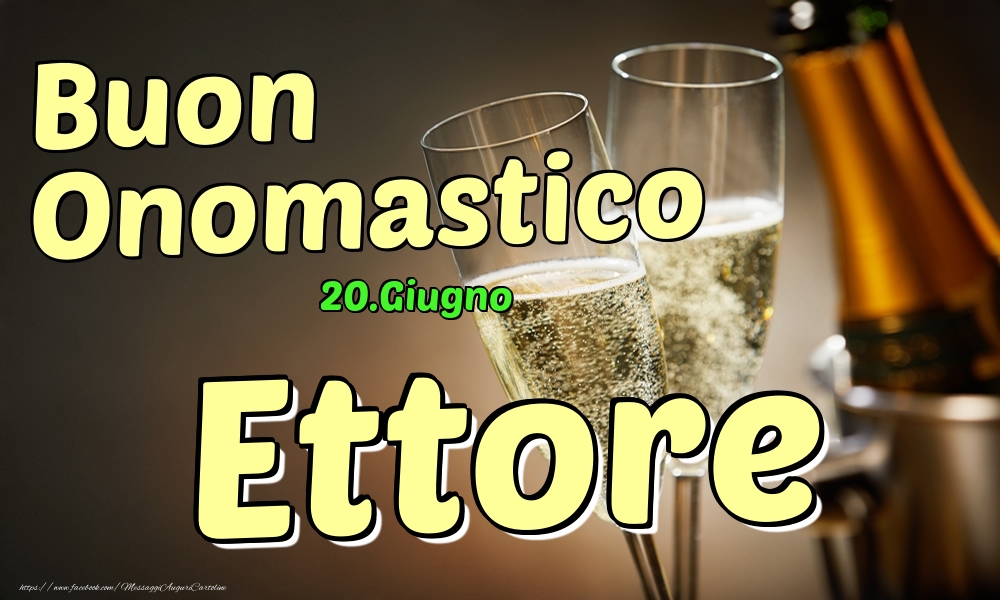 20.Giugno - Buon Onomastico Ettore! - Cartoline onomastico