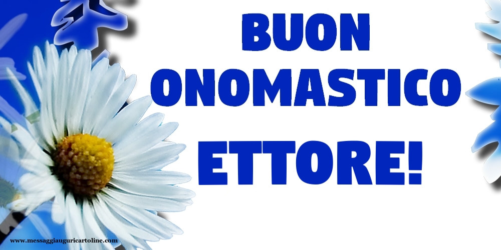 Buon Onomastico Ettore! - Cartoline onomastico