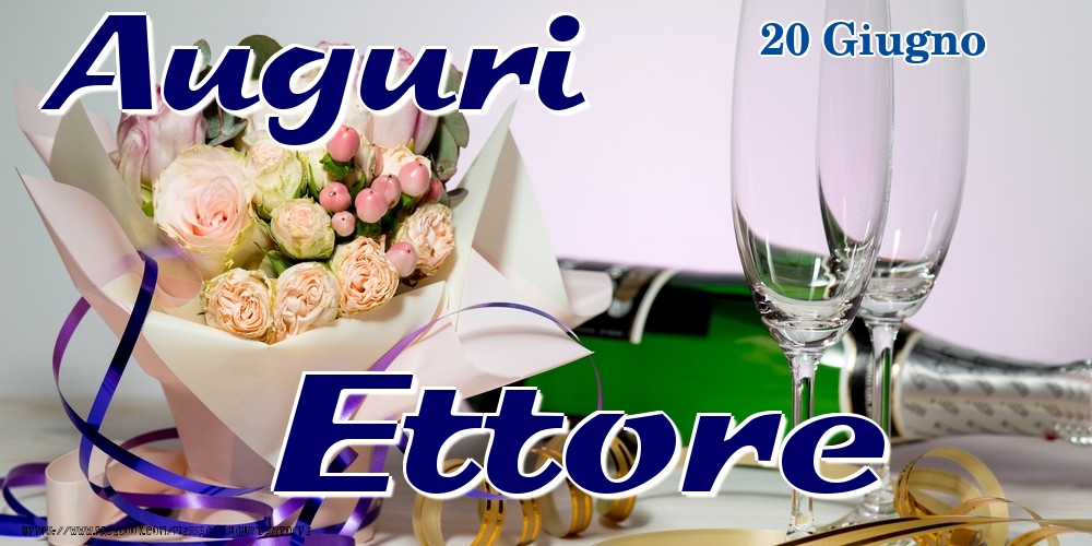 20 Giugno - Auguri Ettore! - Cartoline onomastico