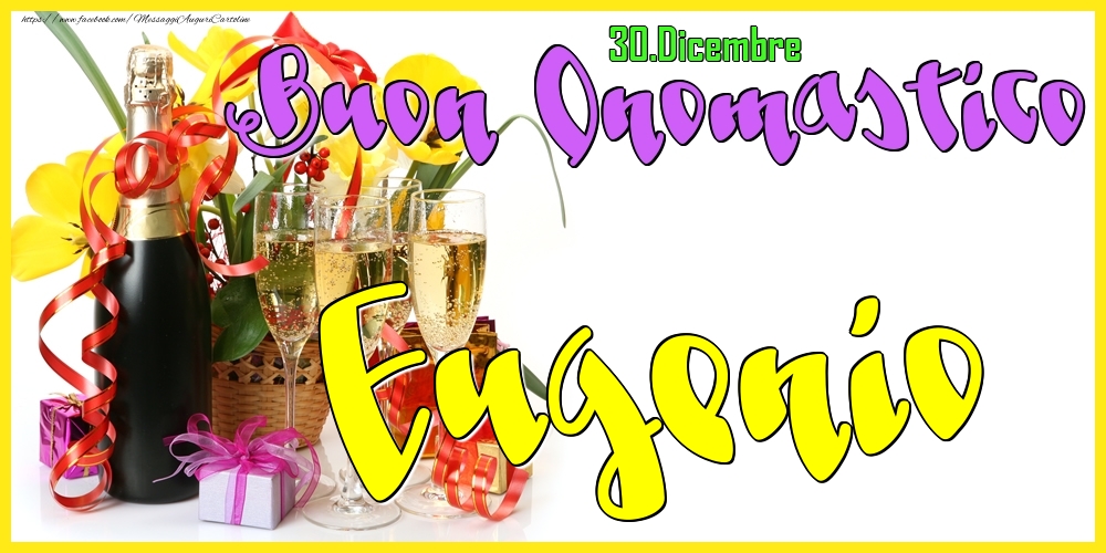 30.Dicembre - Buon Onomastico Eugenio! - Cartoline onomastico
