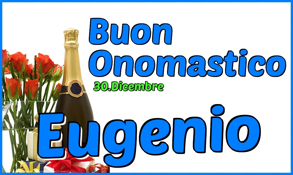 30.Dicembre - Buon Onomastico Eugenio! - Cartoline onomastico