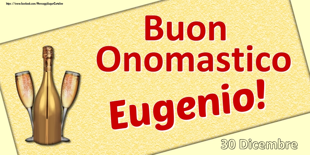 Buon Onomastico Eugenio! - 30 Dicembre - Cartoline onomastico