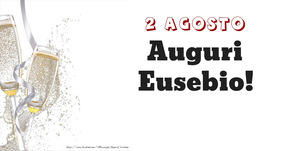 Auguri Eusebio! 2 Agosto - Cartoline onomastico