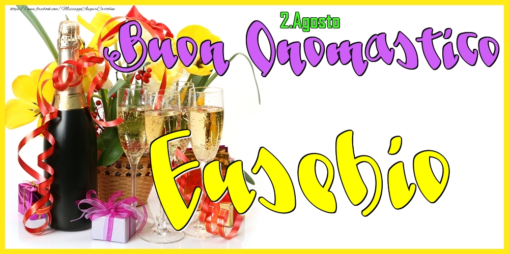2.Agosto - Buon Onomastico Eusebio! - Cartoline onomastico