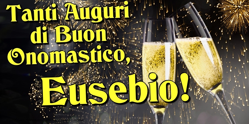 Tanti Auguri di Buon Onomastico, Eusebio - Cartoline onomastico con champagne