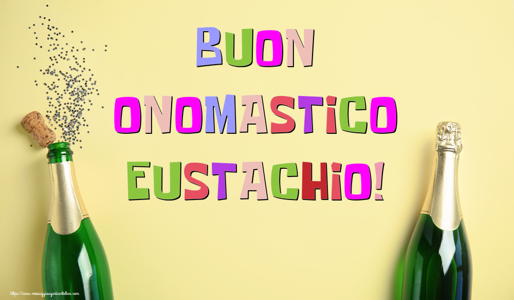 Buon Onomastico Eustachio! - Cartoline onomastico con champagne