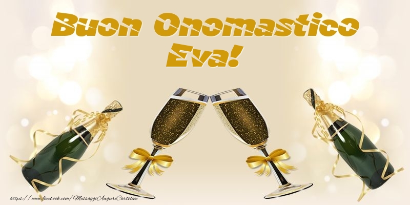 Buon Onomastico Eva! - Cartoline onomastico con champagne