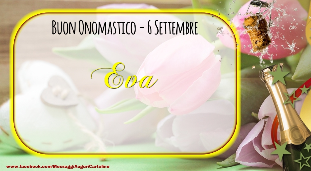 Buon Onomastico, Eva! 6 Settembre - Cartoline onomastico