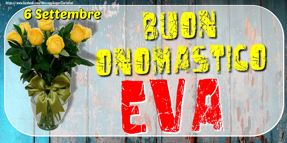 6 Settembre - Buon Onomastico Eva! - Cartoline onomastico