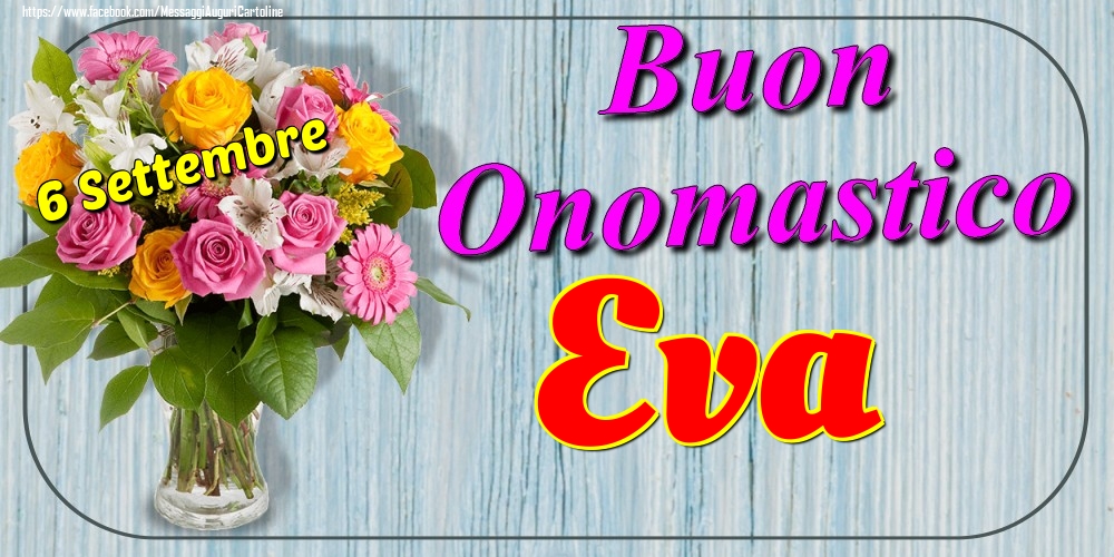 6 Settembre - Buon Onomastico Eva! - Cartoline onomastico