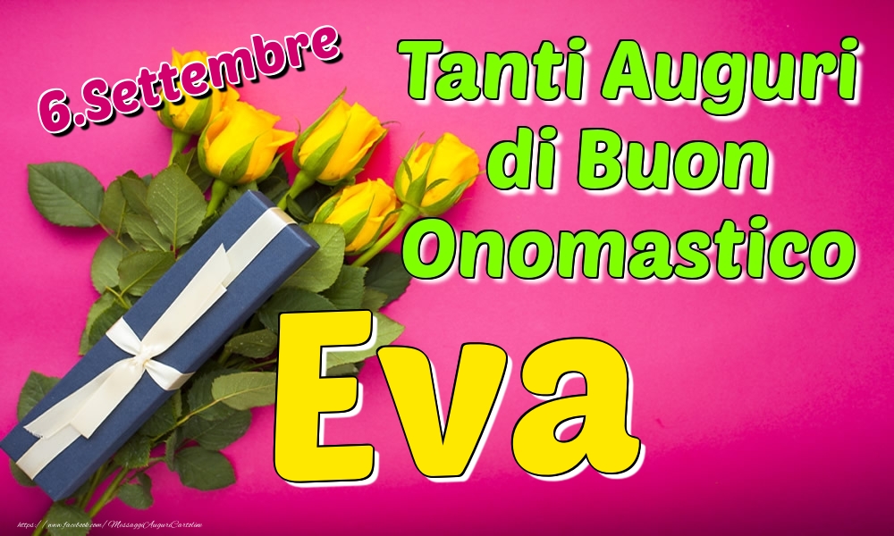 6.Settembre - Tanti Auguri di Buon Onomastico Eva - Cartoline onomastico