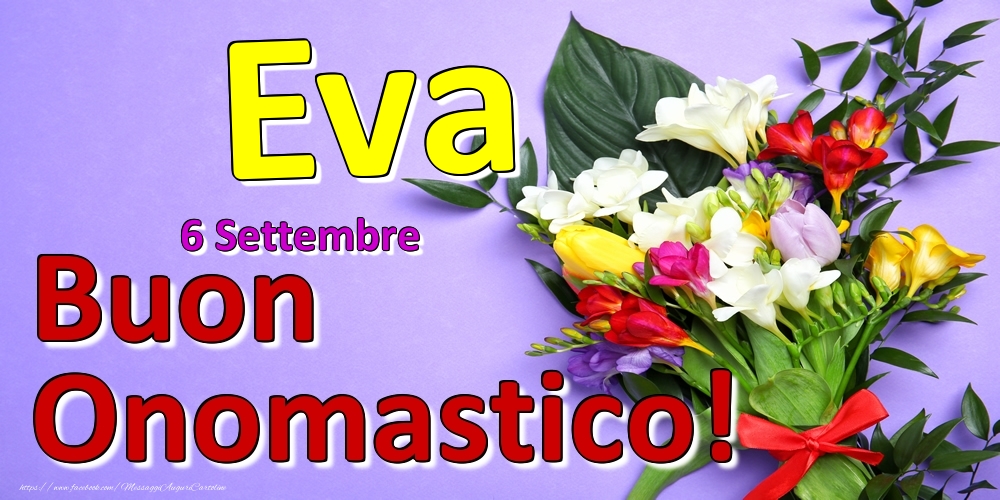 6 Settembre -  -  Buon Onomastico Eva! - Cartoline onomastico