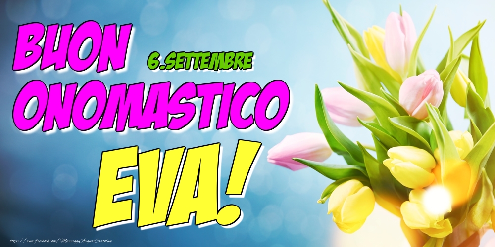 6.Settembre - Buon Onomastico Eva! - Cartoline onomastico