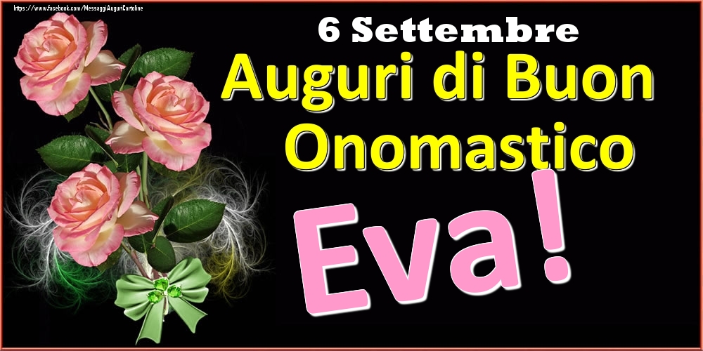 Auguri di Buon Onomastico Eva! - 6 Settembre - Cartoline onomastico