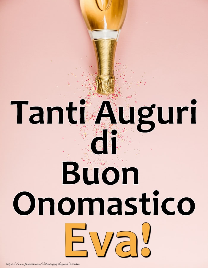 Tanti Auguri di Buon Onomastico Eva! - Cartoline onomastico con champagne