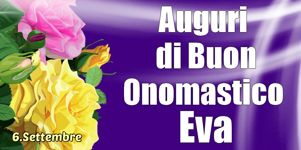 6.Settembre - La mulți ani de ziua onomastică Eva! - Cartoline onomastico