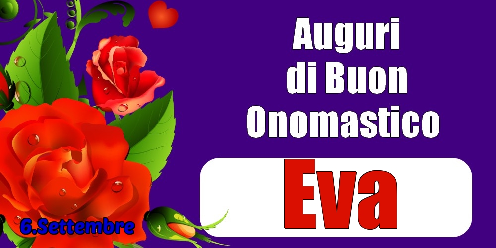 6.Settembre - Auguri di Buon Onomastico  Eva! - Cartoline onomastico