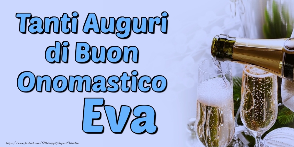 Tanti Auguri di Buon Onomastico Eva - Cartoline onomastico con champagne