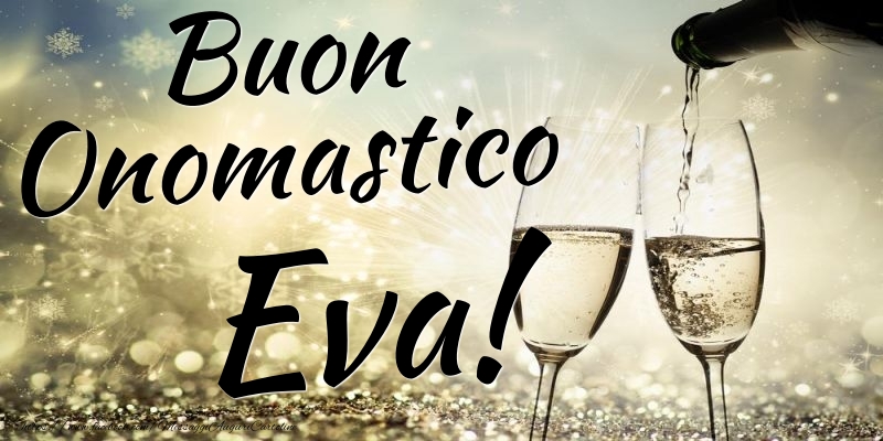 Buon Onomastico Eva - Cartoline onomastico con champagne