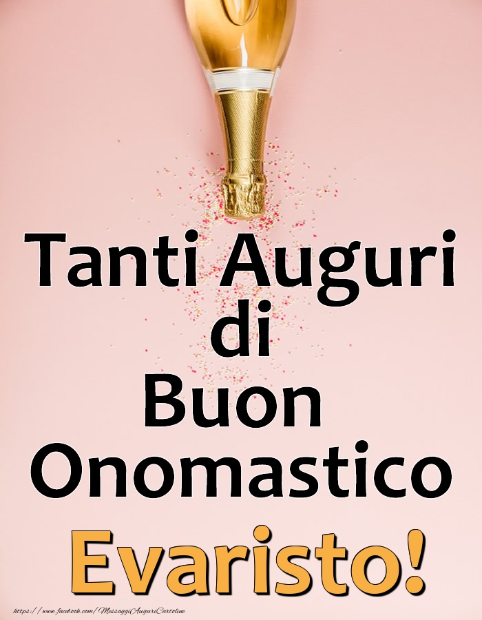 Tanti Auguri di Buon Onomastico Evaristo! - Cartoline onomastico con champagne