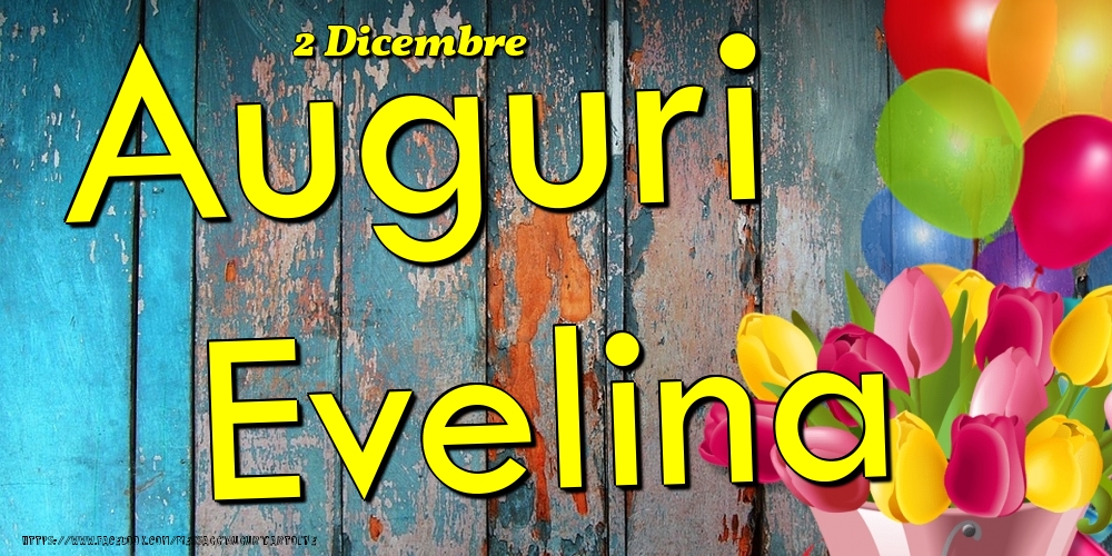 2 Dicembre - Auguri Evelina! - Cartoline onomastico