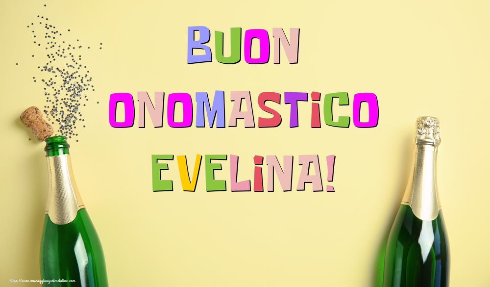 Buon Onomastico Evelina! - Cartoline onomastico con champagne