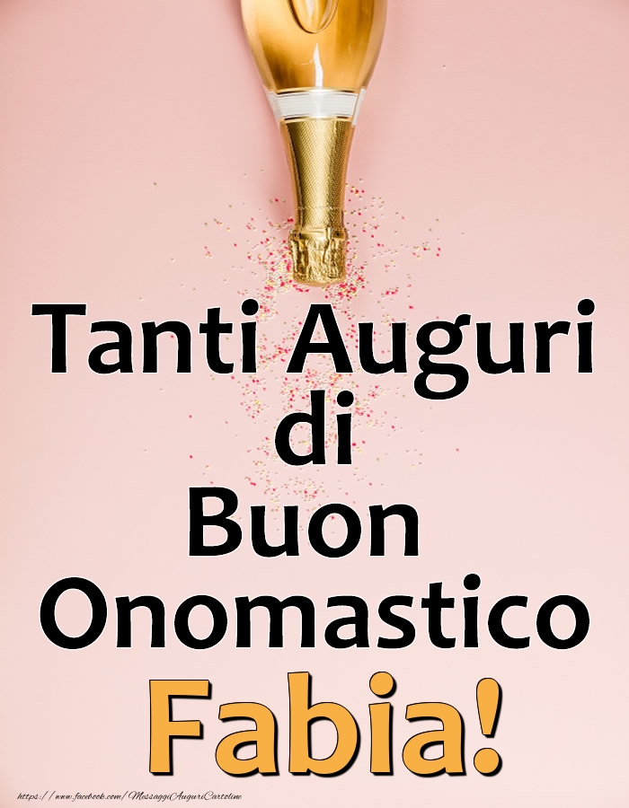 Tanti Auguri di Buon Onomastico Fabia! - Cartoline onomastico con champagne