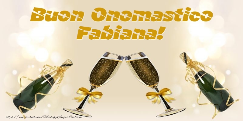 Buon Onomastico Fabiana! - Cartoline onomastico con champagne