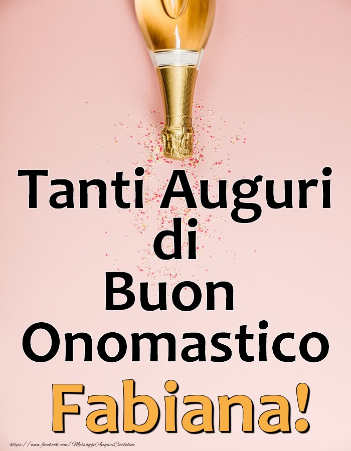 Tanti Auguri di Buon Onomastico Fabiana! - Cartoline onomastico con champagne