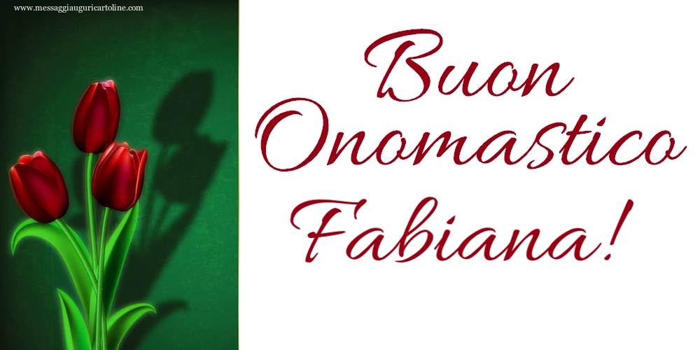 Buon Onomastico Fabiana! - Cartoline onomastico